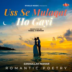 Romantic Poetry - Uss Se Mulaqat Ho Gayi